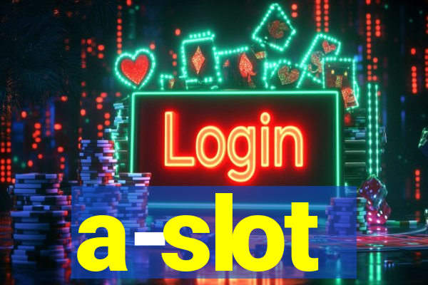 a-slot