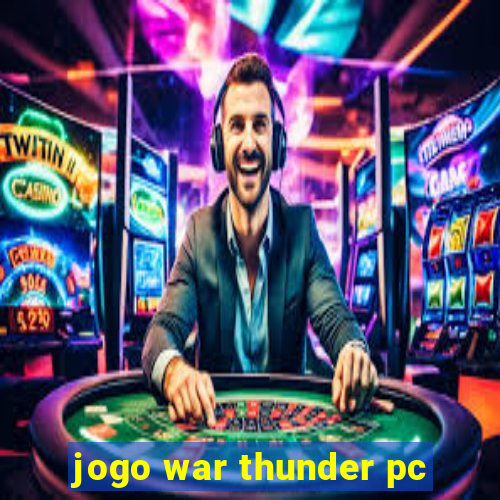 jogo war thunder pc