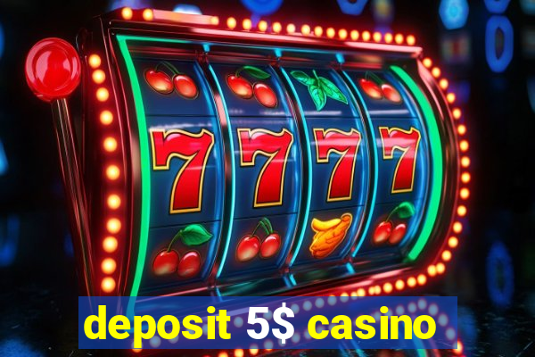 deposit 5$ casino