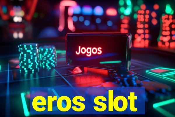 eros slot