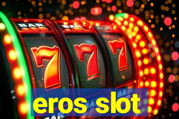 eros slot