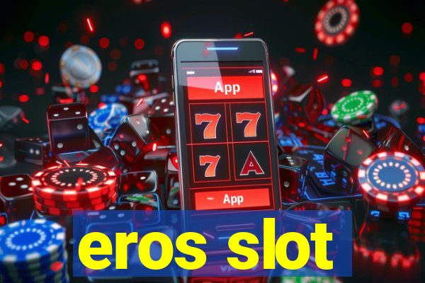 eros slot