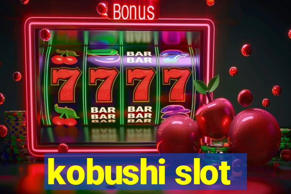 kobushi slot