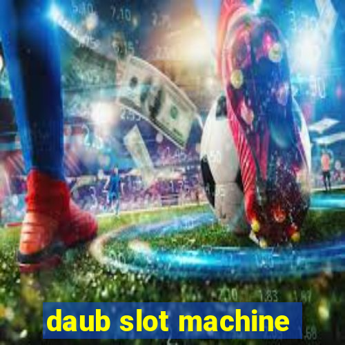 daub slot machine