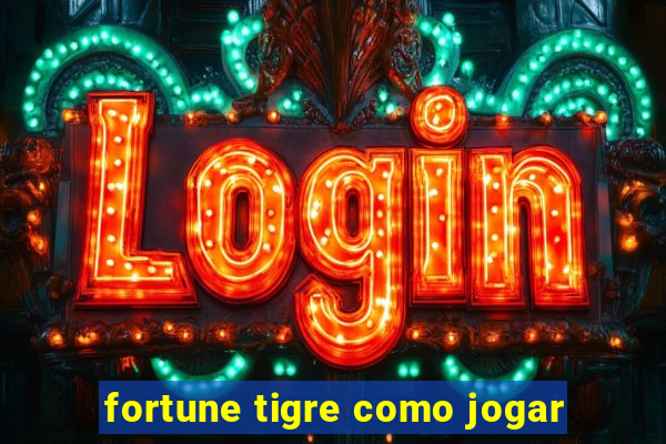 fortune tigre como jogar