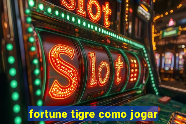 fortune tigre como jogar