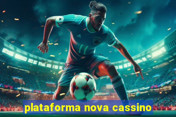 plataforma nova cassino