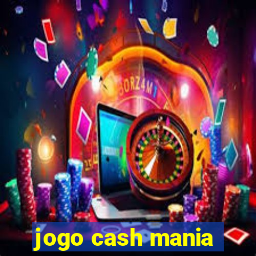 jogo cash mania