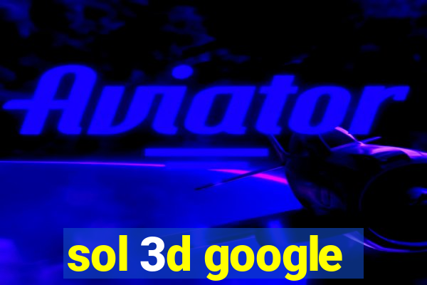 sol 3d google