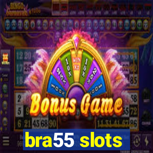 bra55 slots