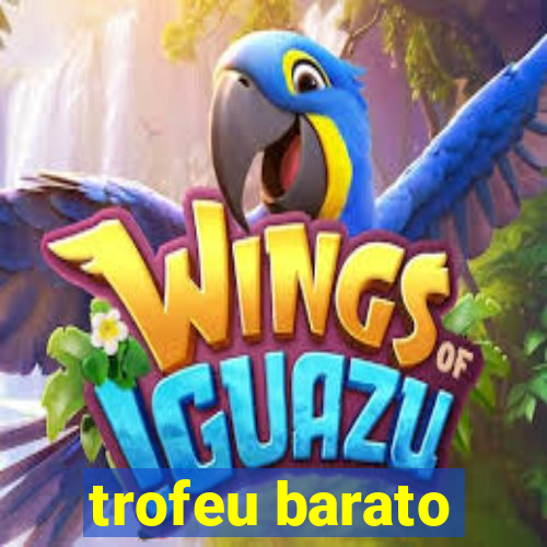 trofeu barato