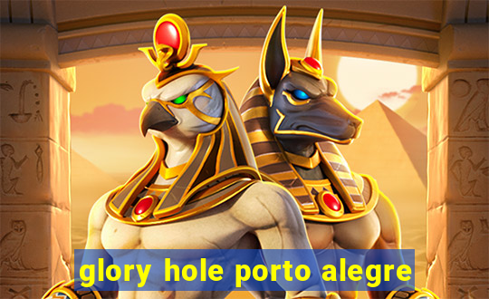 glory hole porto alegre