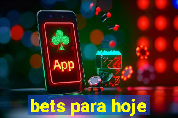 bets para hoje