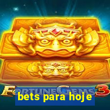 bets para hoje