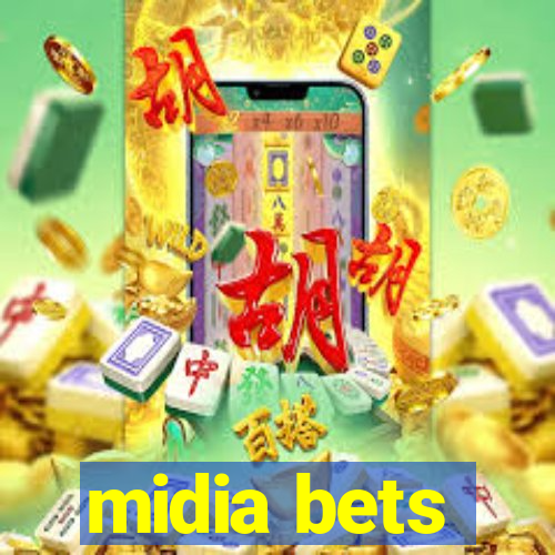 midia bets