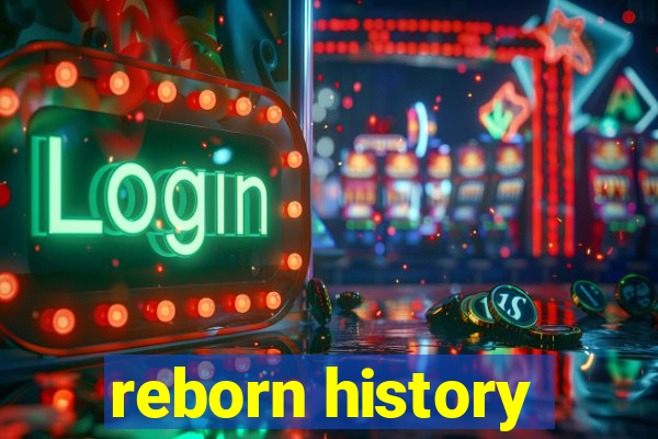 reborn history