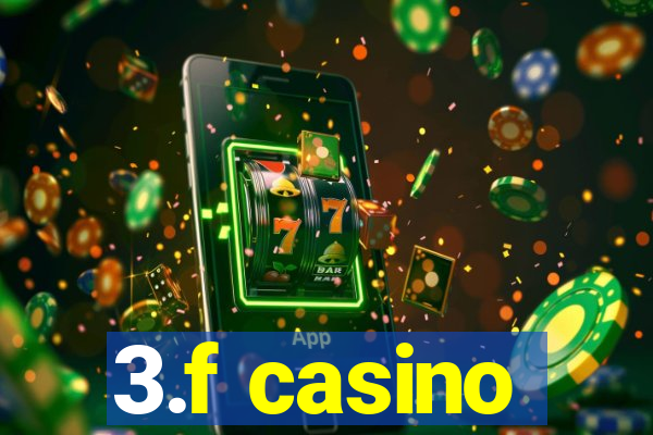 3.f casino