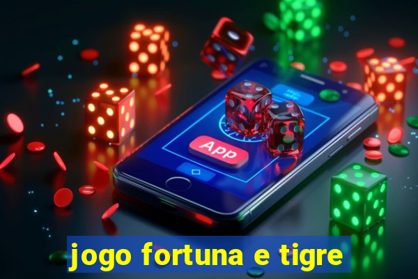 jogo fortuna e tigre