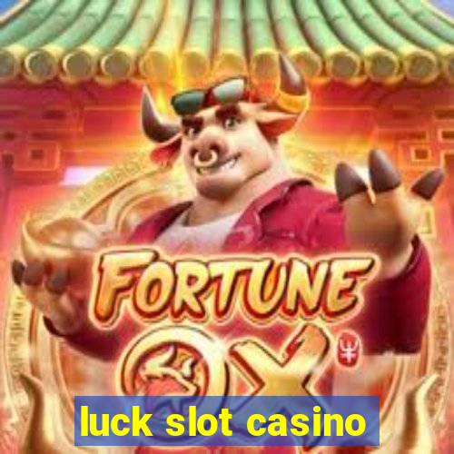 luck slot casino