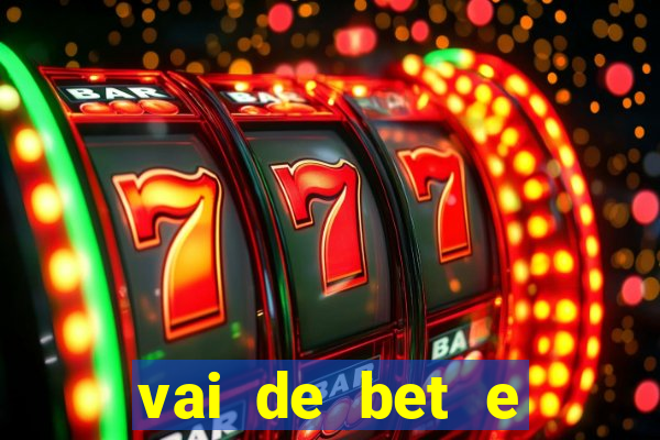 vai de bet e esporte da sorte