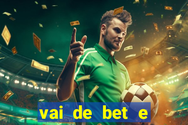 vai de bet e esporte da sorte