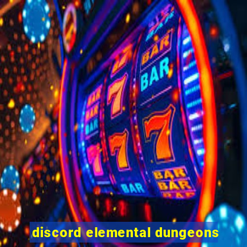 discord elemental dungeons