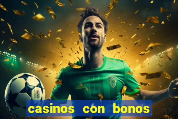 casinos con bonos sin deposito