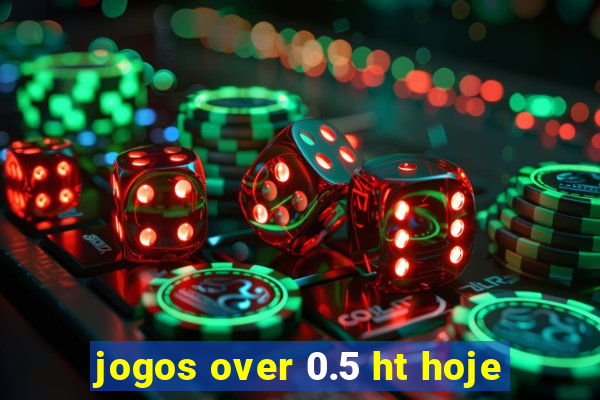 jogos over 0.5 ht hoje