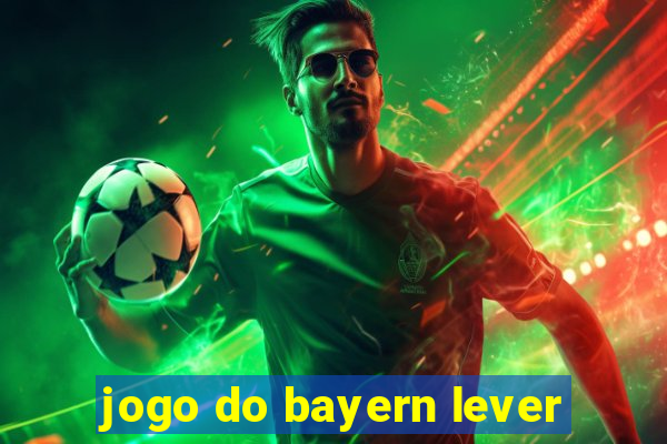 jogo do bayern lever