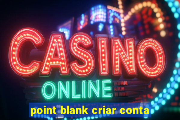 point blank criar conta