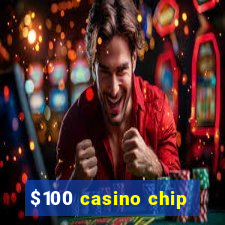 $100 casino chip