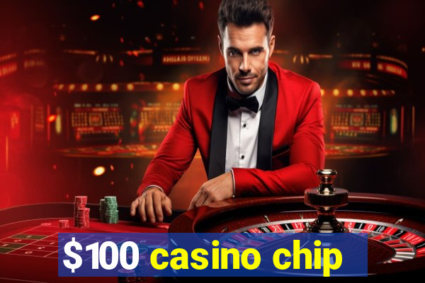 $100 casino chip