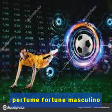 perfume fortune masculino