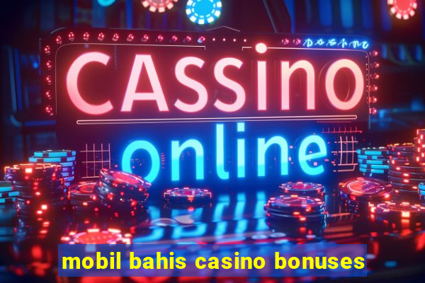 mobil bahis casino bonuses