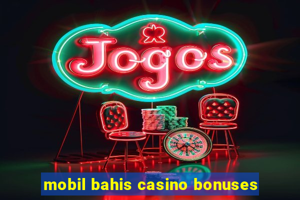 mobil bahis casino bonuses