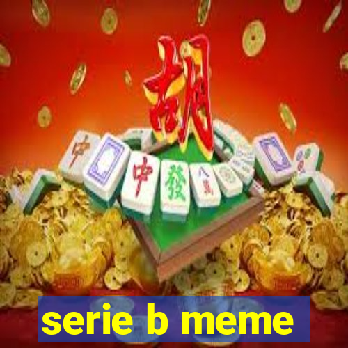 serie b meme