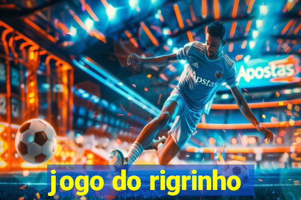 jogo do rigrinho