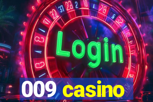 009 casino