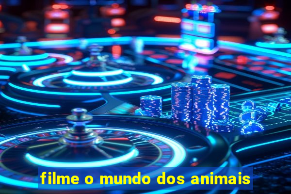 filme o mundo dos animais