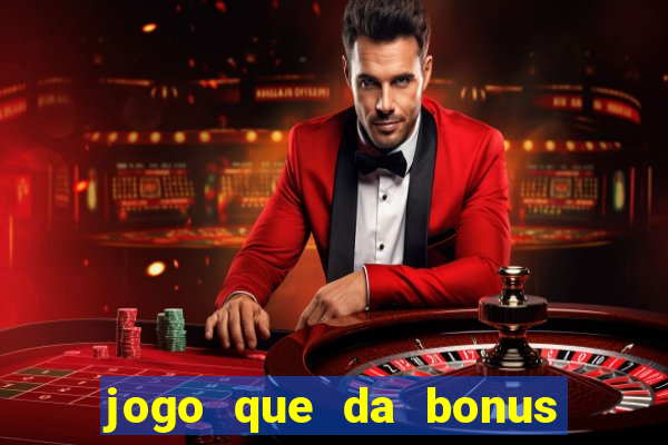 jogo que da bonus no cadastro sem dep贸sito