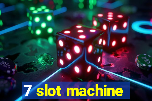 7 slot machine