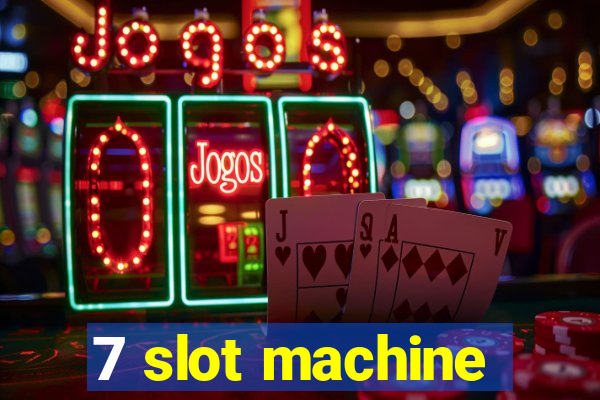 7 slot machine