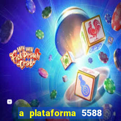 a plataforma 5588 茅 confi谩vel