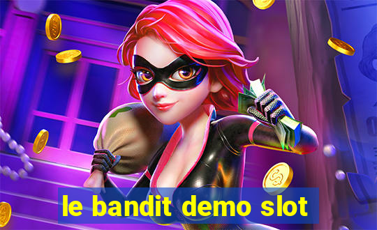 le bandit demo slot