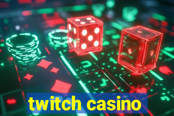 twitch casino