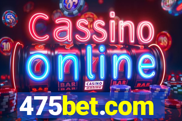 475bet.com