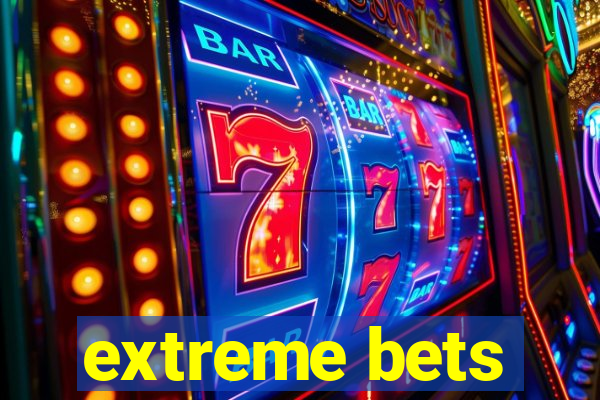 extreme bets