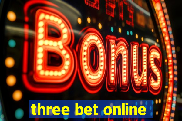 three bet online