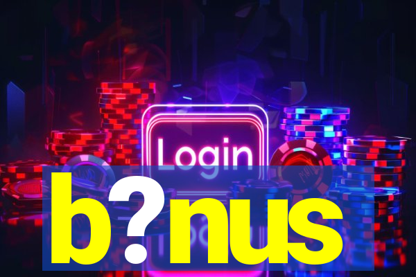 b?nus