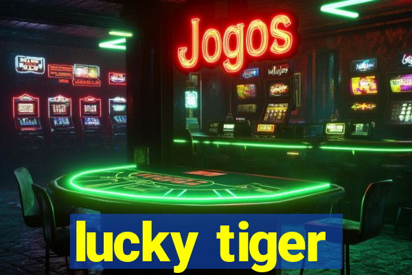 lucky tiger